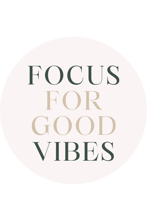 FOCUS FOR GOOD VIBES